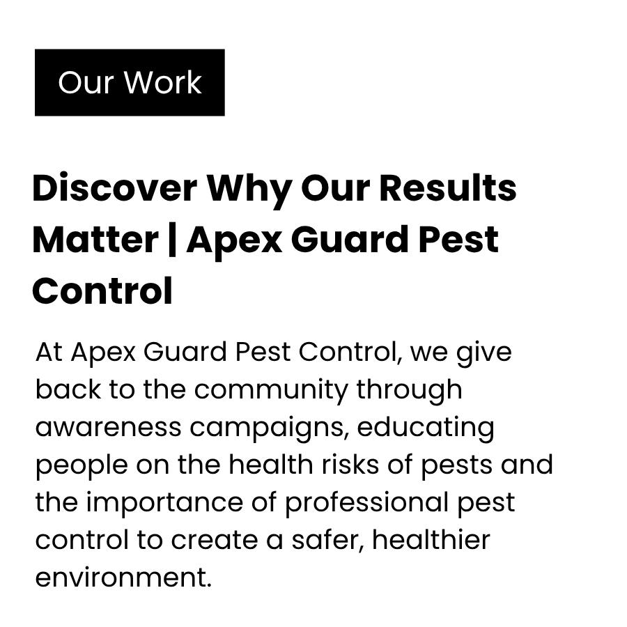 Why Our Results matters | Apex Guard Pest Control